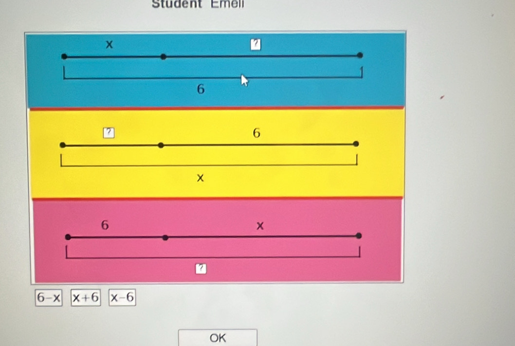 Student Emell
x
6
6
6
×
6-x x+6 x-6
OK