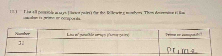 11.) List all possible arrays (factor pairs) for the following numbers. Then determine if the 
number is prime or composite.