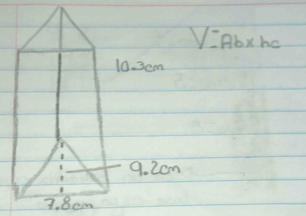 V=Ab* hc
0. 3cm
9. 2cm