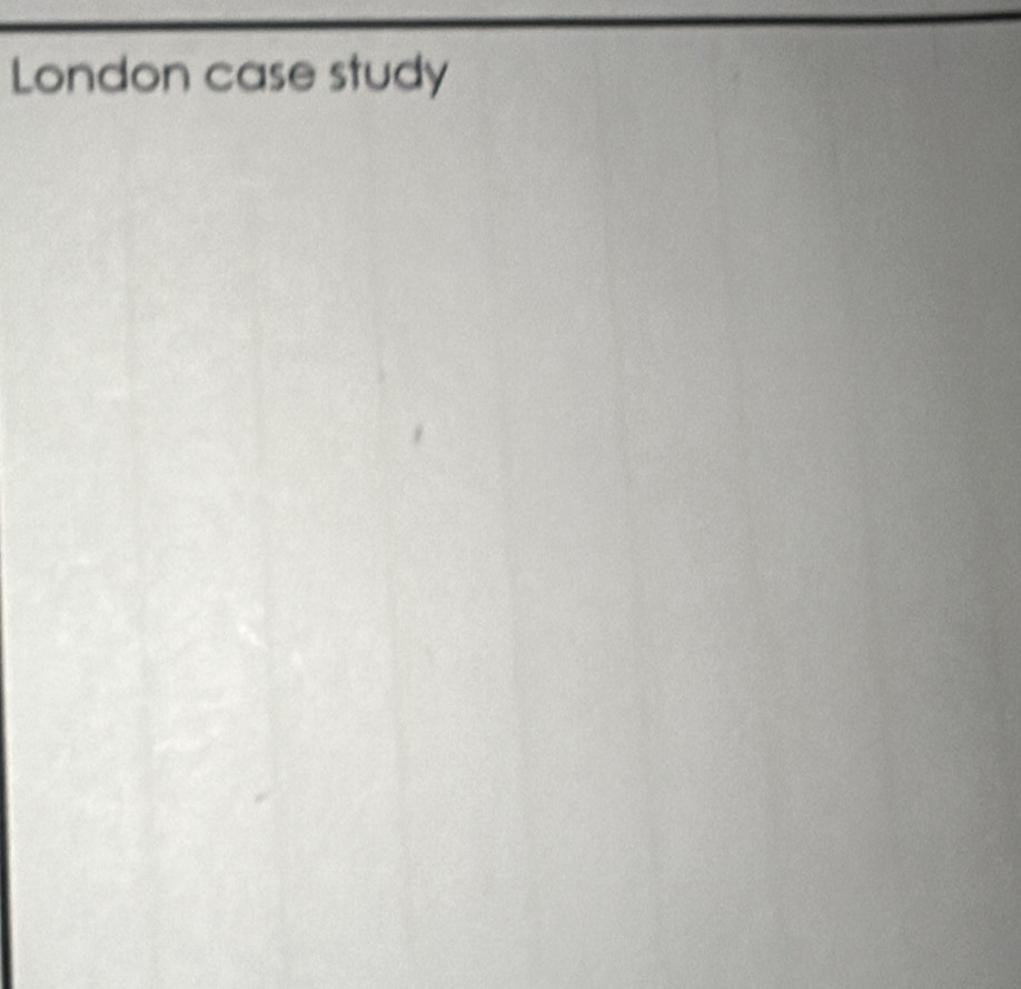 London case study