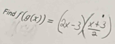 Find f(g(x))=