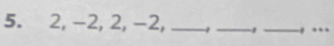 2, -2, 2, -2,_ 
_ 
_. ._