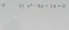 x^2-8x+14=0