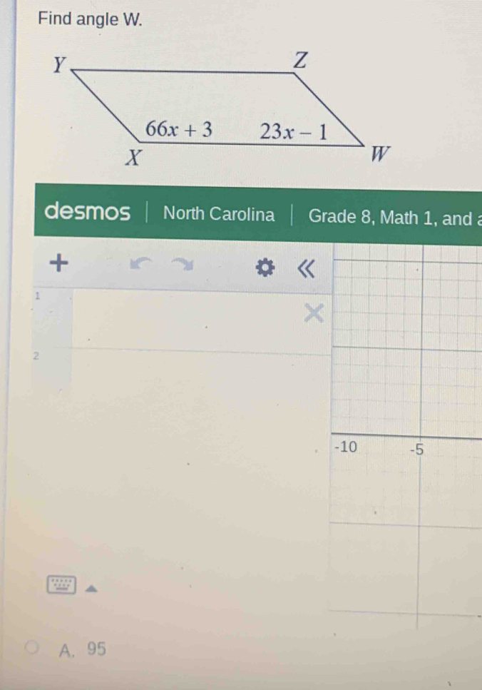 Find angle W.
desmos North Carolina Grade 8, Math 1, and 
+
1
2
A. 95