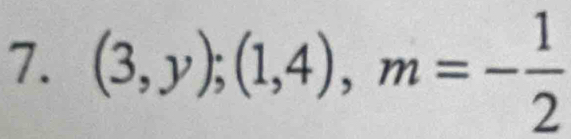 (3,y);(1,4), m=- 1/2 