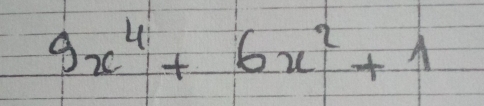 9x^4+6x^2+1