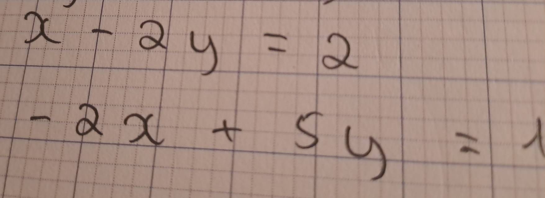 x-2y=2
-2x+5y=1