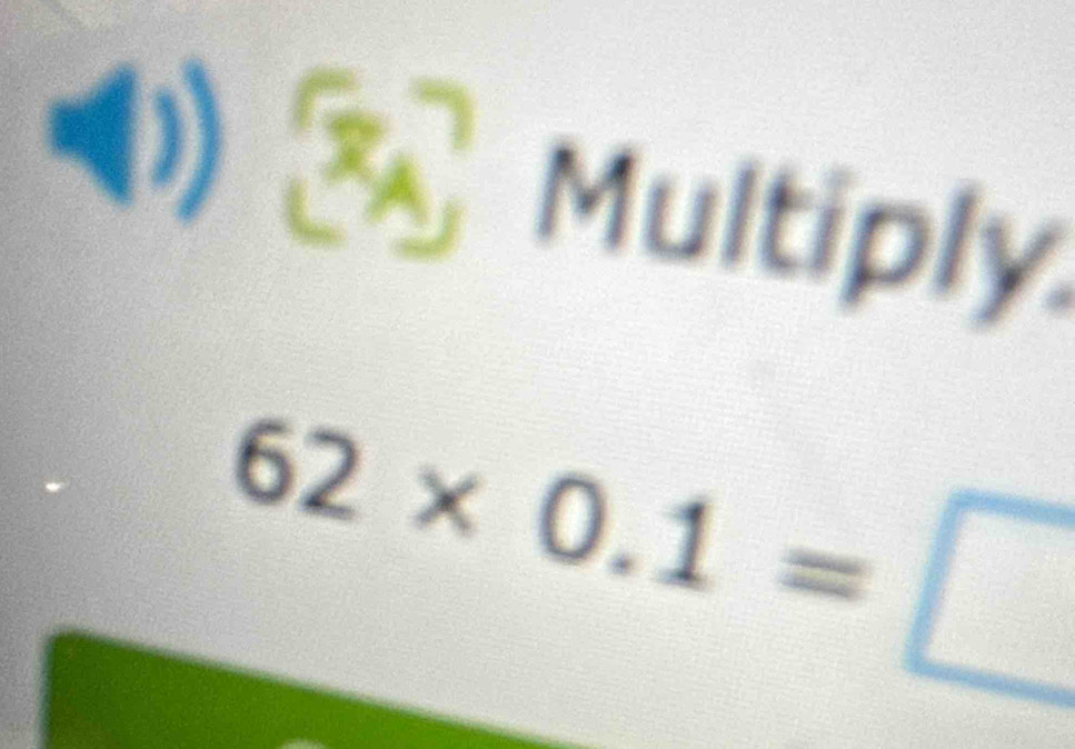 ((1) 
Multiply.
62* 0.1=□