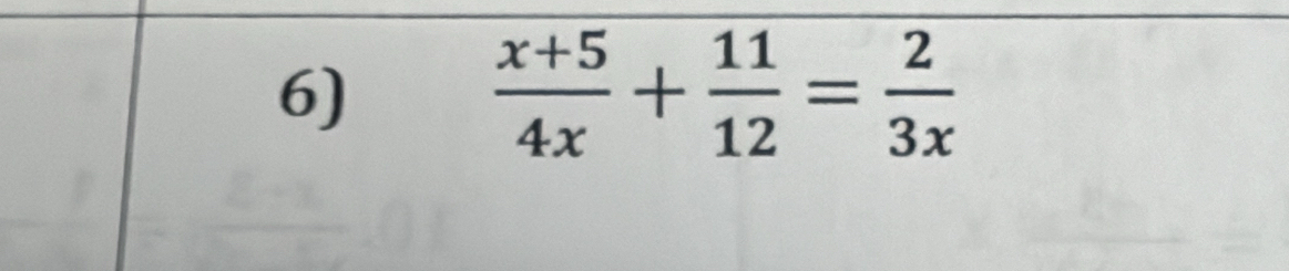  (x+5)/4x + 11/12 = 2/3x 