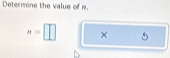 Determine the value of n.
n=□
×