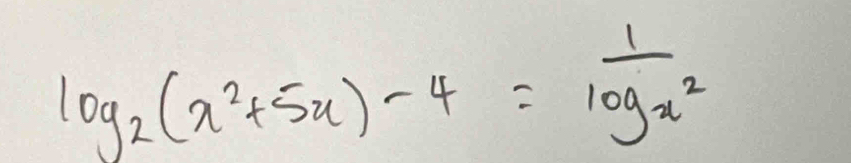 log _2(x^2+5x)-4=frac 1log _x2