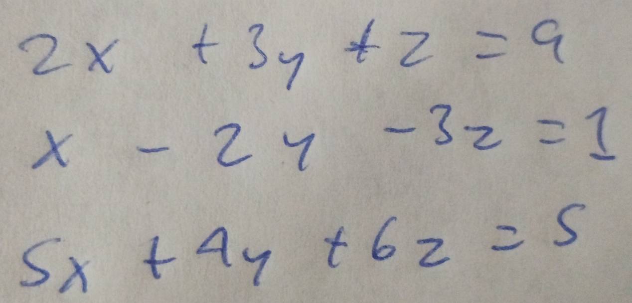 2x+3y+2=9
x-2y-32=1
5x+4y+6z=5