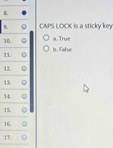 Solved: CAPS LOCK is a sticky key 10. a. True b. False 11. 12. 13. 14 ...
