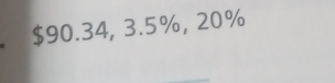 $90.34, 3.5%, 20%