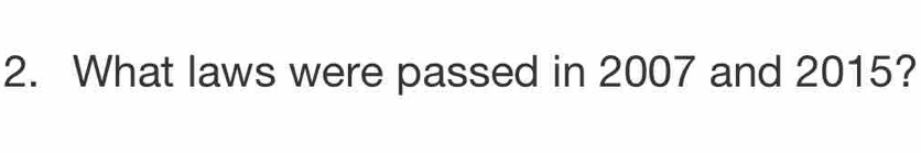 What laws were passed in 2007 and 2015?