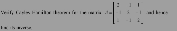 Solved: Verify Cayley-Hamilton theorem for the matrix A=beginbmatrix 2 ...