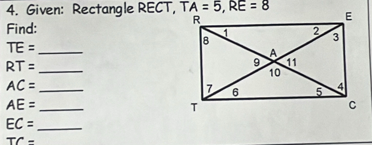 Given: Rectangle RECT,
Find: 
_ TE=
_ RT=
_ AC=
_ AE=
_ EC=
TC=