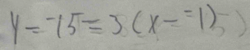 y=-15=5(x-=15)