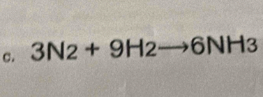 3N_2+9H_2 6NH3