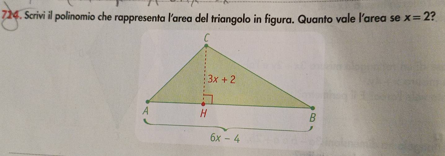 Scrivi il polinomio che rappresenta l'area del triangolo in figura. Quanto vale l'area se x=2 I