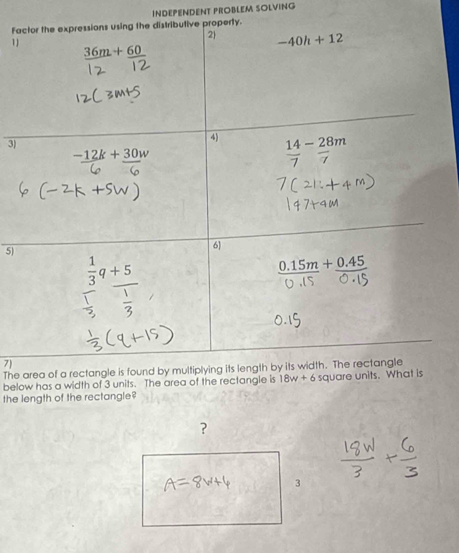 INDEPENDENT PROBLEM SOLVING
Fa
1)
3)
5)
7)
The
below has a width of 3 units. The area of the re
the length of the rectangle?
7
3