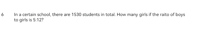 In a certain school, there are 1530 students in total. How many girls if the raito of boys 
to girls is 5:12 2