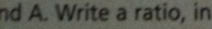 nd A. Write a ratio, in