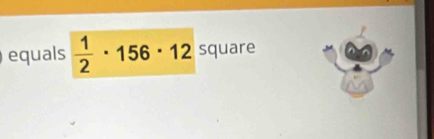 equals  1/2 · 156· 12 square