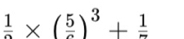  1/2 * ( 5/a )^3+frac 1