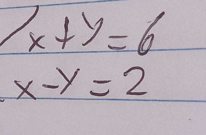 x+y=6
x-y=2