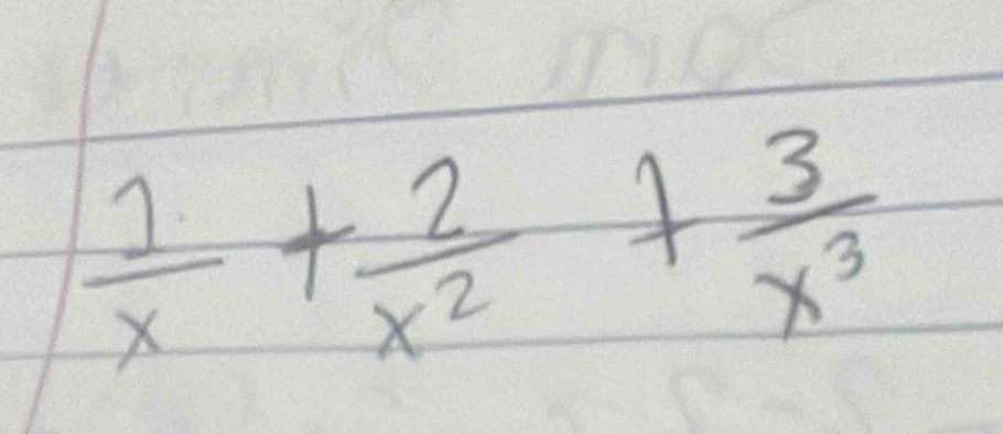  1/x + 2/x^2 + 3/x^3 