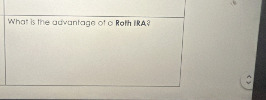 What is the advantage of a Roth IRA?