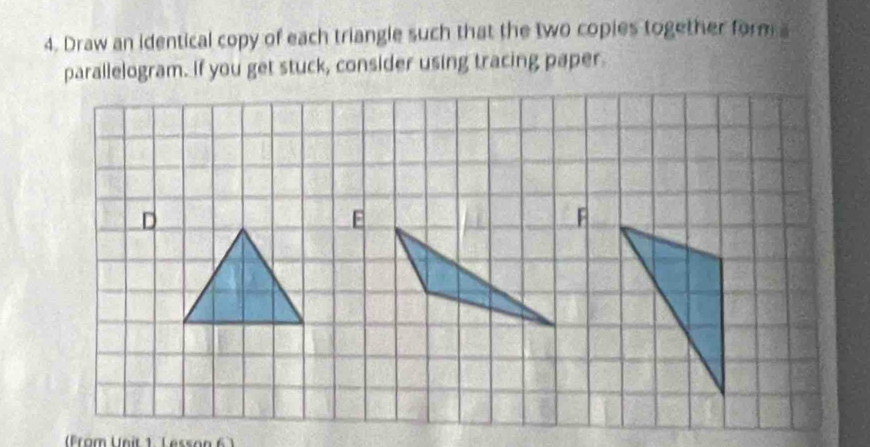 Solved: Draw an identical copy of each triangle such that the two ...