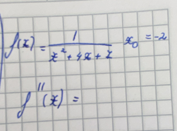 f(x)= 1/x^2+4x+2 x_0=-2
f''(x)=