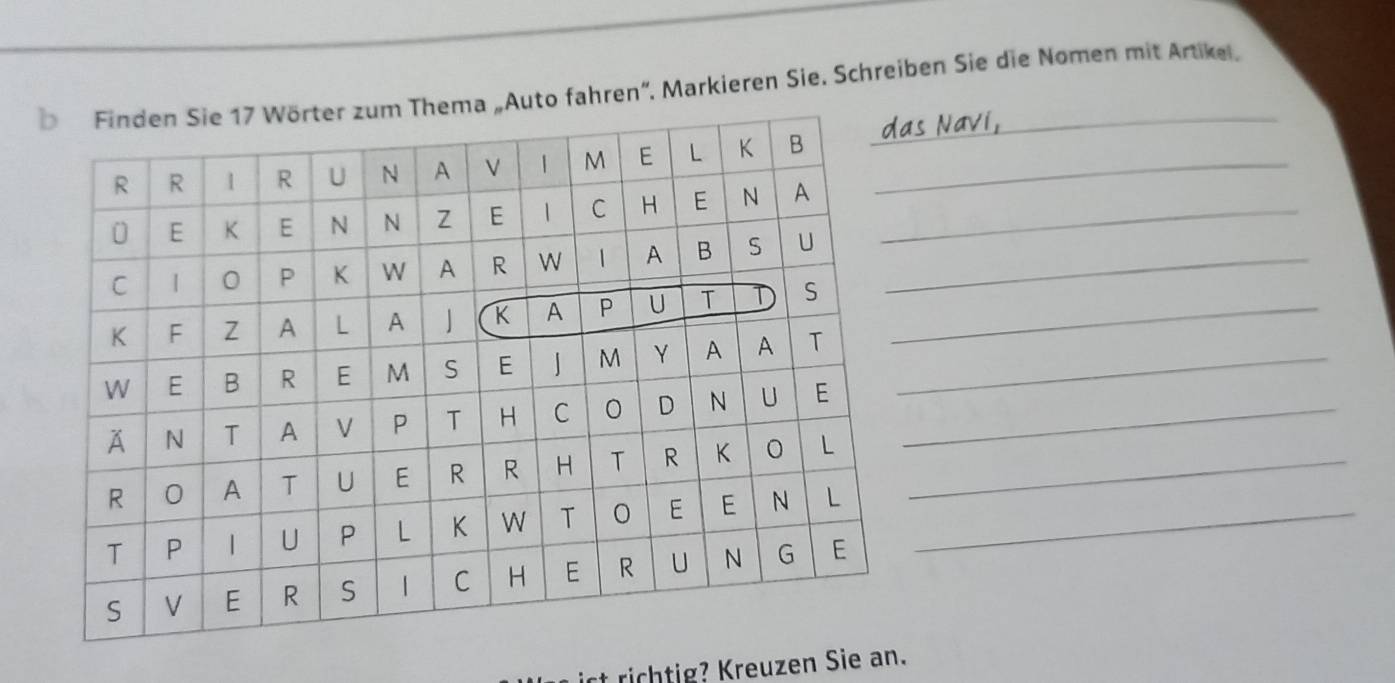 fahren”. Markieren Sie. Schreiben Sie die Nomen mit Artikel. 
_ 
richtig? Kreuzen Sie an.