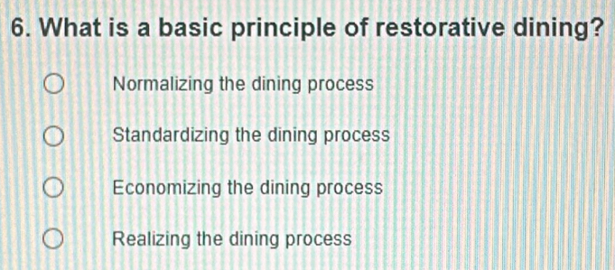 Solved: What is a basic principle of restorative dining? Normalizing ...