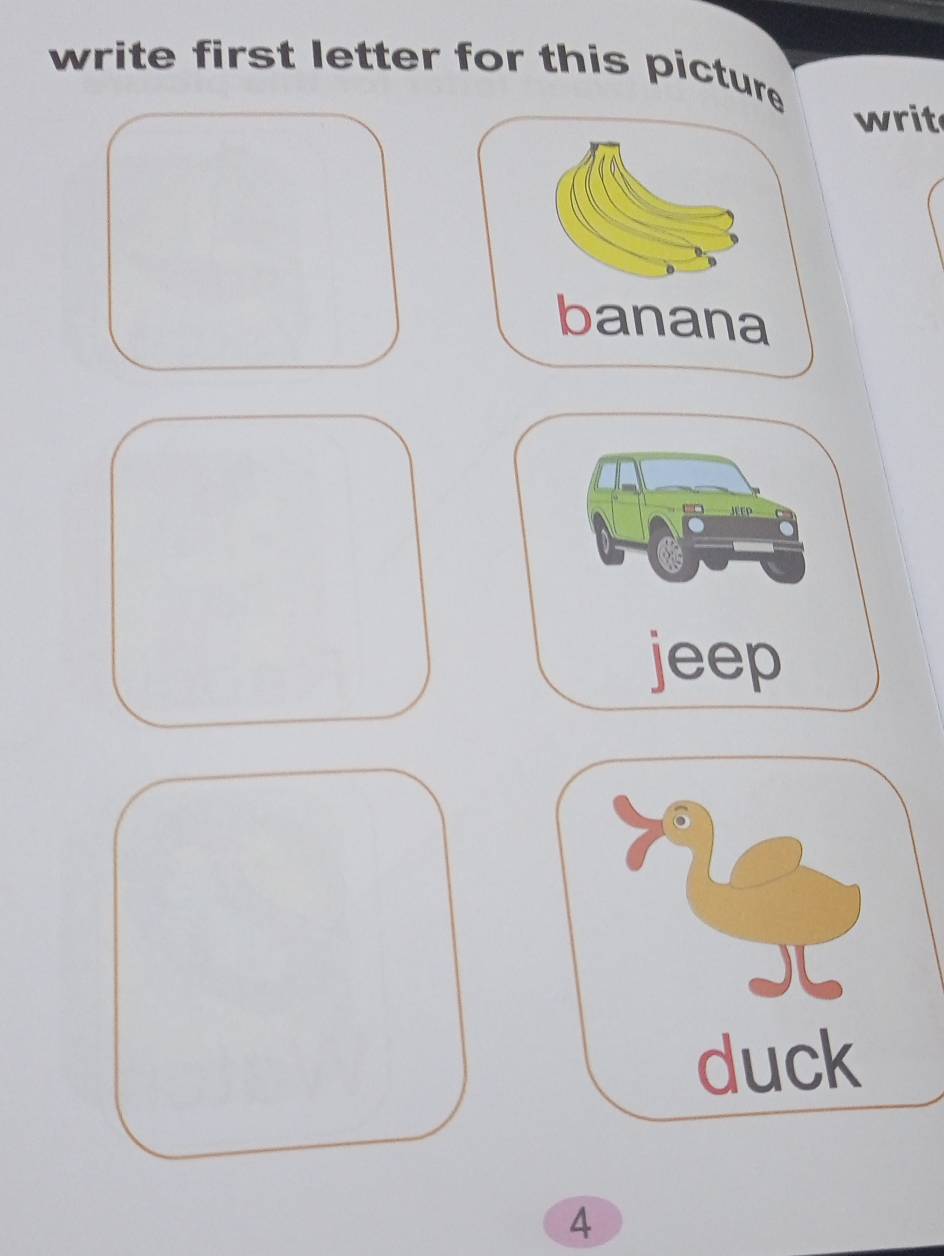 write first letter for this picture 
writ 
banana 
jeep 
duck 
4