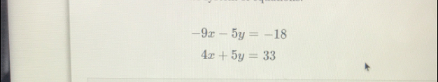 -9x-5y=-18
4x+5y=33