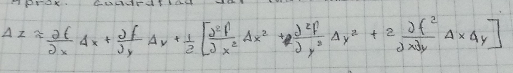 Delta zapprox  2t/partial x △ x+ partial f/partial y △ y+ 1/2 [ partial^2f/partial x^2 Delta x^2+ partial^2f/partial y^2 Delta y^2+2 partial f^2/partial xpartial y Delta xDelta y]