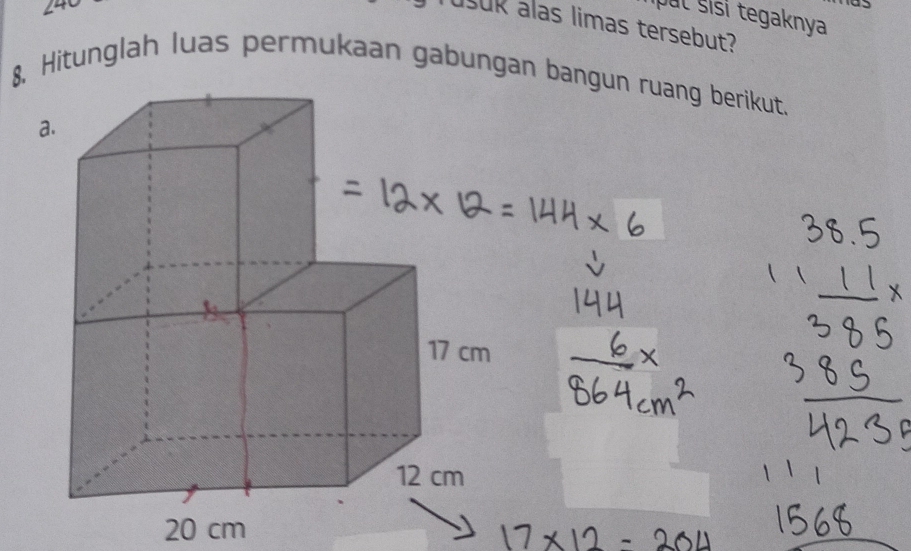 Ipul šisi tegaknya 
usuk alas limas tersebut? 
8, Hitunglah luas permukaan gabungan bangun ruang berikut. 
a
20 cm