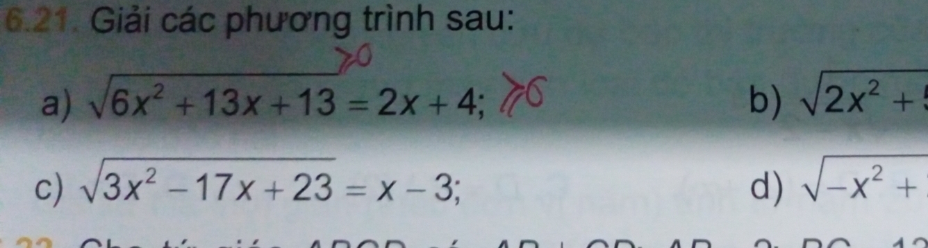 Giải các phương trình sau: 
a) sqrt(6x^2+13x+13)=2x+4; b) sqrt(2x^2+)
c) sqrt(3x^2-17x+23)=x-3; d) sqrt(-x^2+)