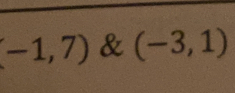 (-1,7) & (-3,1)