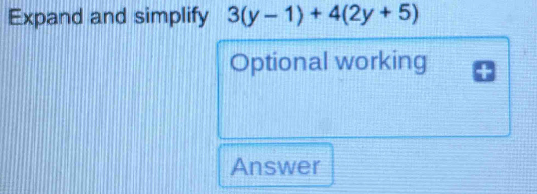 Expand and simplify 3(y-1)+4(2y+5) Optional working Answer [Math]