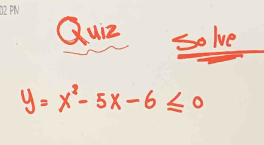 QuiZ so lve
y=x^2-5x-6≤ 0