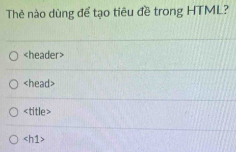 Thẻ nào dùng để tạo tiêu đề trong HTML?