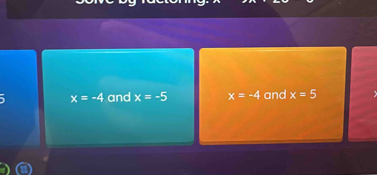 x=-4 and x=-5 x=-4 and x=5