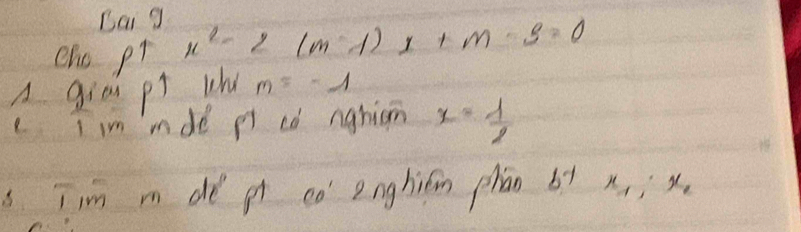 Da g 
eho pr x^2-2(m-1)x+m-3=0
A gio pr wht m=-1
e Iim mde pi cò nghiom x= 1/2 
s Tim m de q cò enghién phán 6y x_1:x_2