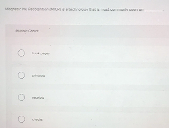 Solved: Magnetic Ink Recognition (MICR) is a technology that is most ...