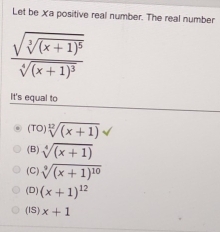 Let be Xa positive real number. The real number
frac sqrt(sqrt [3](x+1)^5)sqrt[4]((x+1)^3)
It's equal to
(TO) sqrt[12]((x+1))
(B) sqrt[4]((x+1))
(C) sqrt[9]((x+1)^10)
(D) (x+1)^12
(IS) x+1