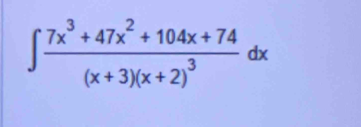 ∈t frac 7x^3+47x^2+104x+74(x+3)(x+2)^3dx